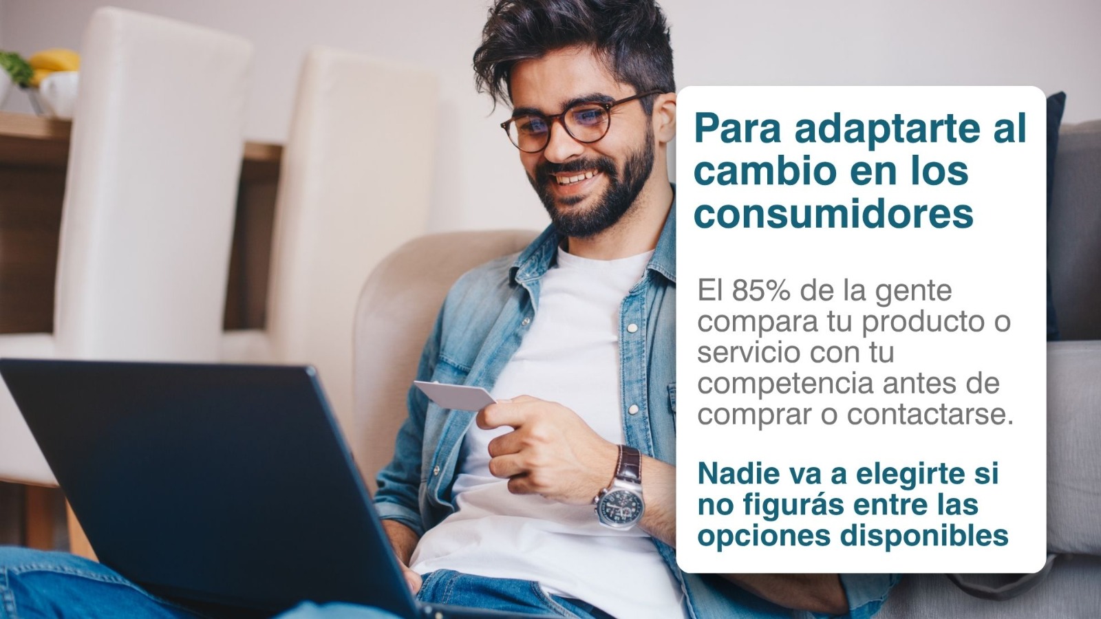 Para adaptarte al cambio en los consumidores